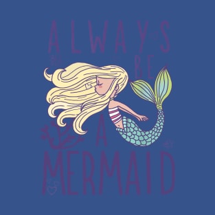 always be a mermaid1 T-Shirt