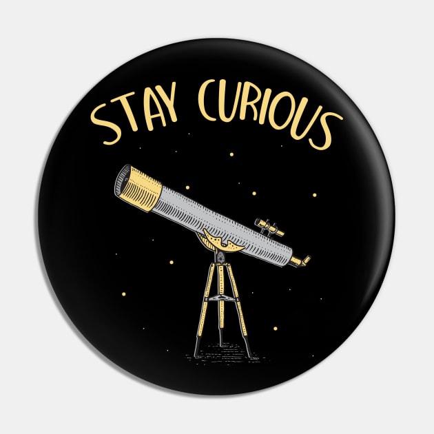 Astronomer Telescope stay curious Pin by Foxxy Merch