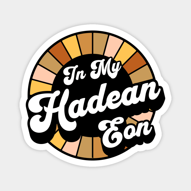 Earth Science - Hadean Eon - Geology Magnet by Yesteeyear