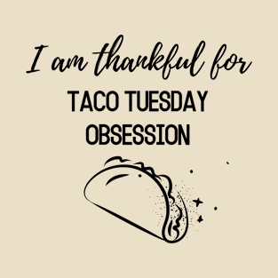 Thanksgiving T-shirt, I am thankful for, taco Tuesday obsession T-Shirt