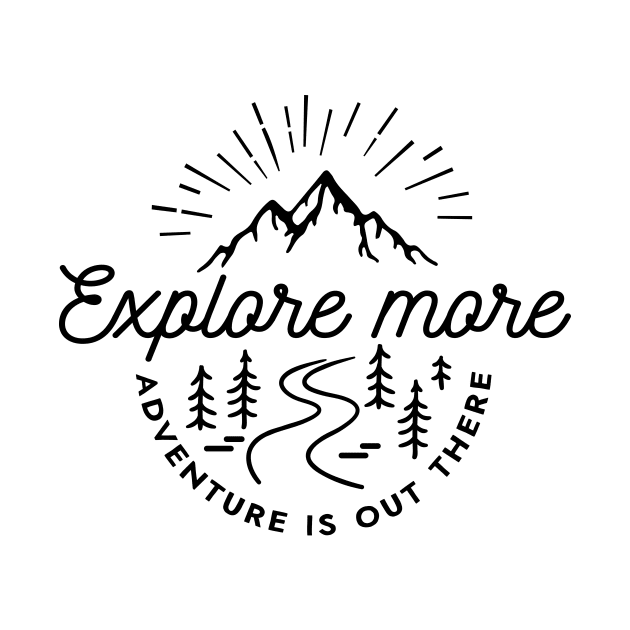 Explore more - adventure is out there by minimaldesign
