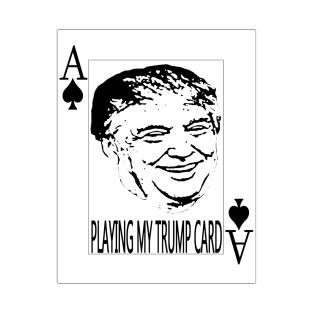 Play your Trump Card T-Shirt