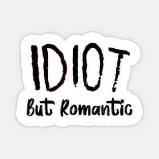 Romantic Idiot Magnet