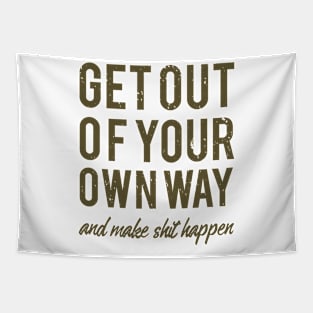 get out of your own way, motivational Tapestry