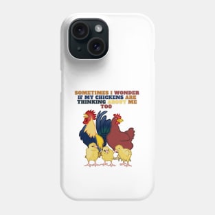 Sometimes I Wonder If My Chickens Are Thinking About Me Too Perfect New Design Phone Case