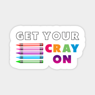 get your cray on first day of school white colourful Magnet