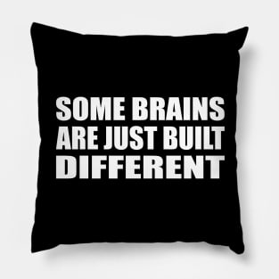 Some brains are just built different Pillow