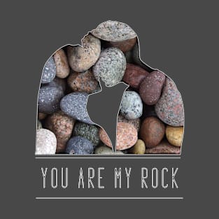 You are my rock romantic message T-Shirt