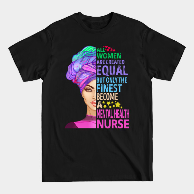 The Finest Become Mental Health Nurse - Mental Health Nurse - T-Shirt