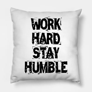 Work Hard Stay Humble Pillow