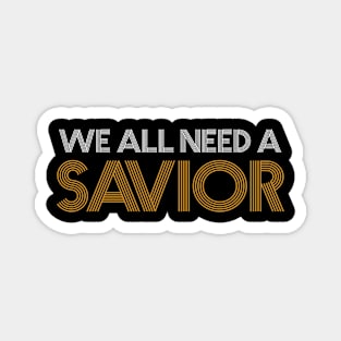 We all need a Savior Magnet