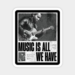 Music Is All We Have Magnet