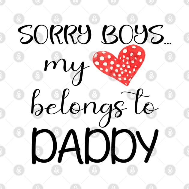 Funny Daddy Girls Quote sorry boys my heart belongs to daddy, Cool Valentines Day for Cool Daddy Girls Valentines Day by Just Be Cool Today