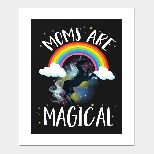 Mom Are Magical Rainbow Unicorn Mother S Day 2017 Mothers Day