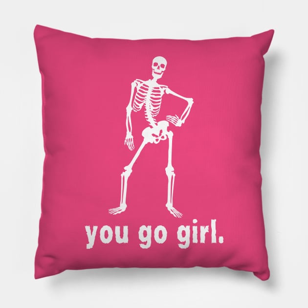 You go girl- a sassy skeleton/Halloween design Pillow by C-Dogg