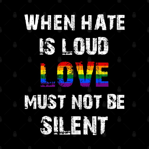 LGBT When Hate Is Loud Love Must Not Be Silent by Jason Smith