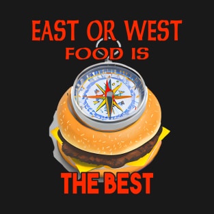 East or West - Food is the Best T-Shirt