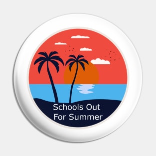 Schools Out For Summer Pin