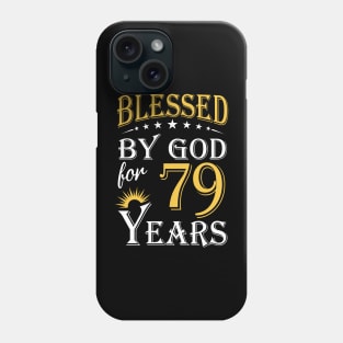 Blessed By God For 79 Years 79th Birthday Phone Case