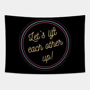 Let's Lift Each Other Up! Tapestry