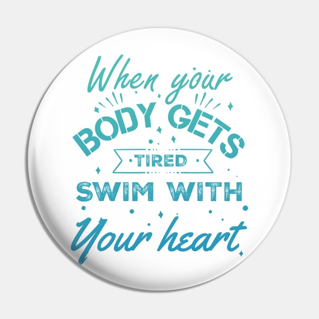 Swim with your heart - Swimming Quotes Pin by Swimarts