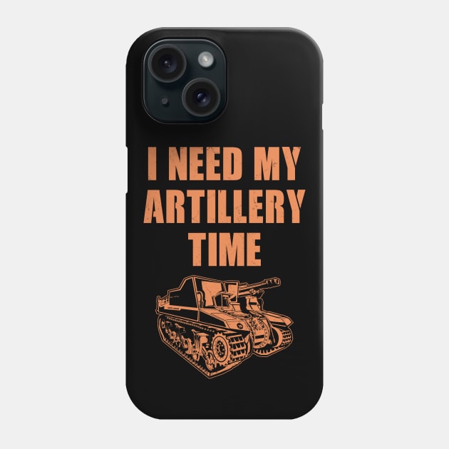 I need my artillery time Phone Case by NicGrayTees
