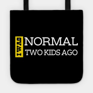 I Was Normal Two Kids Ago. Funny Quote For Fathers Day & Mothers Day Gift Tote