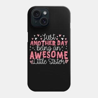 Just Another Day Being An Awesome Little Sister Phone Case