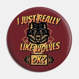 I Just Really Like Wolves, OK? Pin