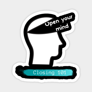 Closing 101 - Open your mind Magnet