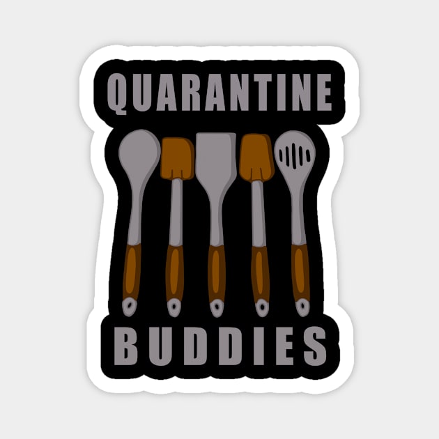 Quarantine Buddies Kitchen Utensil Cooking Mom Magnet by aditchucky