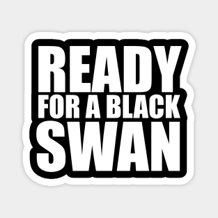 Ready for a black swan Magnet