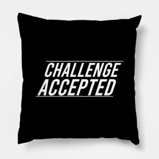 CHALLENGE ACCEPTED Pillow