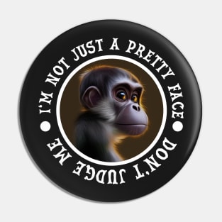 MONKEY NOT JUST A PRETTY FACE Pin