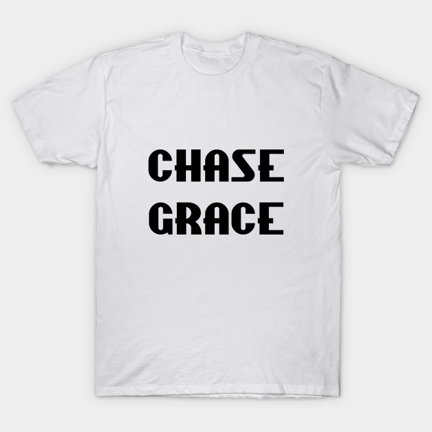 Discover Chase grace - Chase Grace - T-Shirt