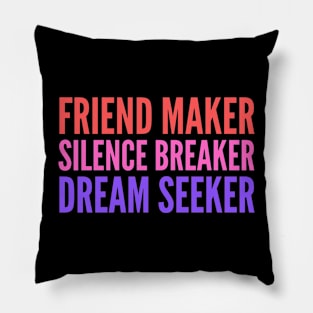 Friend Maker, Silence Breaker. Pillow