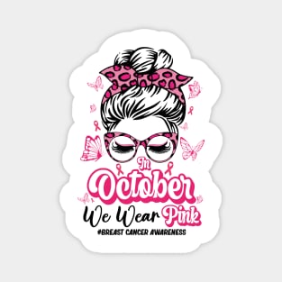 In October We Wear Pink Messy Bun Breast Cancer Awareness Magnet