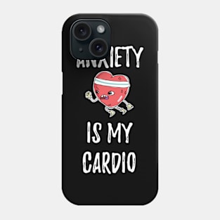 Anxiety Is My Cardio Anxious Person Phone Case