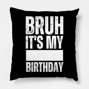 Bruh It's My Birthday Shirt For Stingy Man Women Funny Gifts Pillow