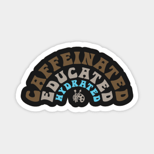 Caffeinated Educated Hydrated Art Teacher Magnet