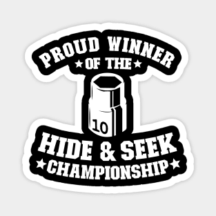 Proud Winner Of The Hide & Seek Championship Funny Mechanic Magnet