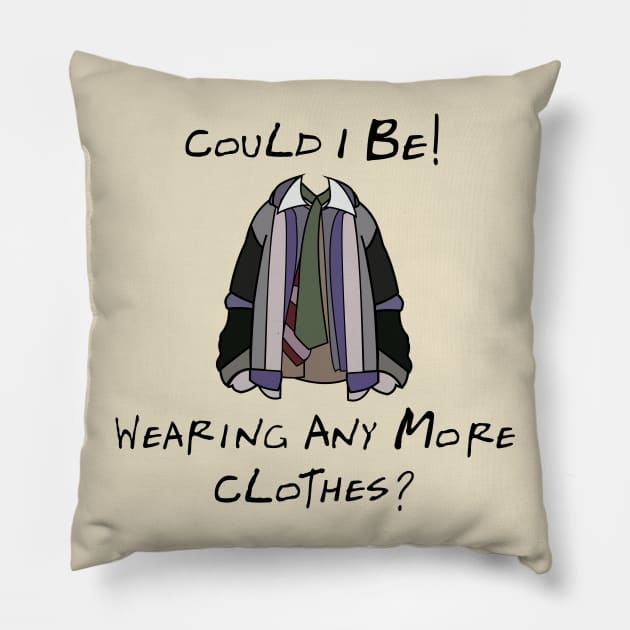 Wearing all the clothes Pillow by Brunaesmanhott0