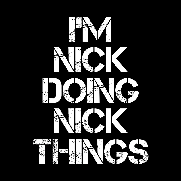 Nick Name T Shirt - Nick Doing Nick Things by Skyrick1