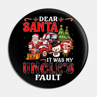 Dear Santa It Was My Uncle Fault Christmas Funny Chirtmas Gift Pin