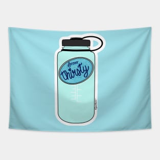 Forever Thirsty (Water Bottle) Tapestry