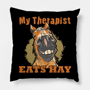 Horse Riding Horse Lover Horse Girl My Therapist Eats Hay Pillow