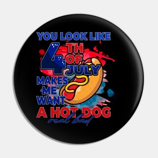 You look like the 4th of July, makes me want a hot dog Pin