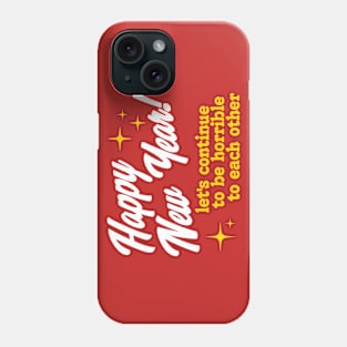 Happy New Year Let's Continue To Be Horrible Phone Case