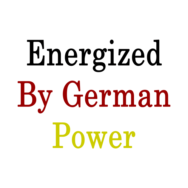 Energized By German Power by supernova23