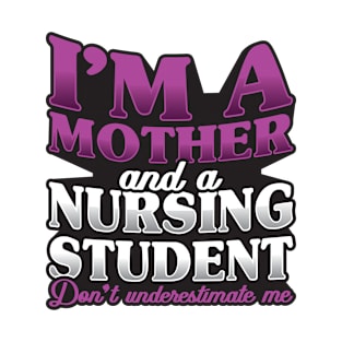 'I'm a Mother and a Nursing Student' Nurse Gift T-Shirt